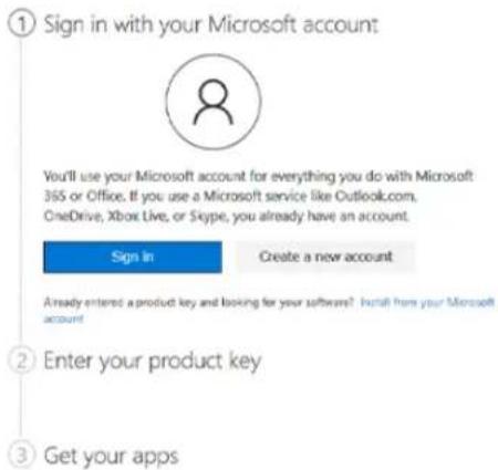 ① Sign in with your Microsoft account: You'll use your Microsoft account for everything you do with Microsoft 355 or Office. If you use a Microsoft service like Outlook.com. OneDrive, Xbox Live, or Skype, you already have an account. Sign In Create a new account Already entered a product key and looking for your software? Install here your Microsoft account ② Enter your product key ③ Get your apps