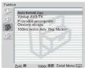 Funkce Auto format: Zap Vystup AV3 TV Próvodice propojením Oločení obrazu 100Hz režim Adv. Dig. Motion Zpot: Výbir: Zadať Menu: