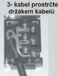 3- kabel prostrčte držákem kabelů
