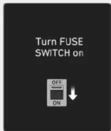 Turn FUSE SWITCH on OFF ON