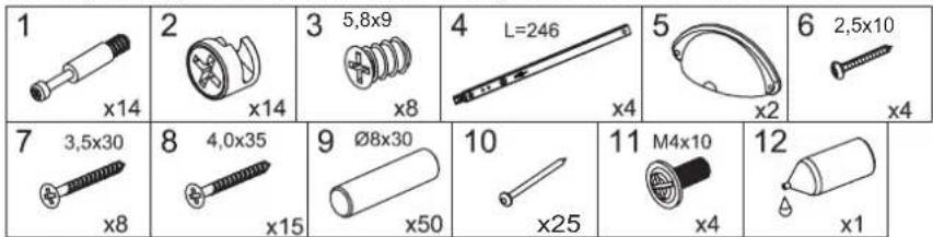 1 x14 2 x14 3 5,8x9 x8 4 L=246 x4 5 x2 6 2,5x10 x4 7 3,5x30 x8 8 4,0x35 x15 9 Ø8x30 x50 10 x25 11 M4x10 x4 12 x1