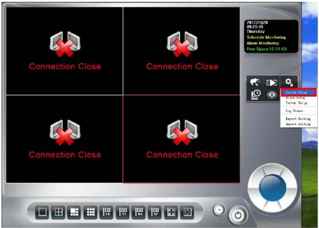 2012/09/20 09:29:49 Thursday Schedule Monitoring Alarm Monitoring Free Space:12.74 GB Connection Close Connection Close System Setup Alarm Setup Server Setup Log Viewer Expert Setting Import Setting