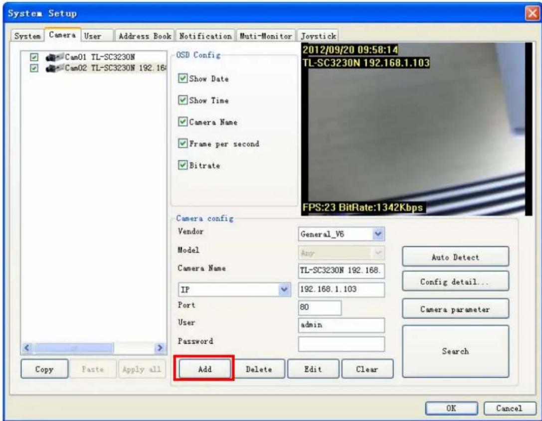 System Setup System Camera User Address Book Notification Multi-Monitor Joystick Cam01 TL-SC3230N Cam02 TL-SC3230N 192.16 OSD Config Show Date Show Time Camera Name Frame per second Bitrate 2012/09/20 09:58:14 TL-SC3230N 192.168.1.103 FPS:23 BitRate:1342Kbps Camera config Vendor General_V6 Model Any Camera Name TL-SC3230N 192.168. IP 192.168.1.103 Port 80 User admin Password Add Delete Edit Clear Copy Paste Apply all Auto Detect Config detail... Camera parameter Search OK Cancel