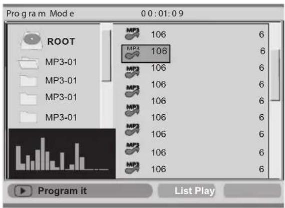 Program Mode 0:0:01:09 ROOT MP3 106 6 MP3-01 MP3 106 6 MP3-01 MP3 106 6 MP3-01 MP3 106 6 MP3-01 MP3 106 6 MP3 106 6 MP3 106 6 Program it List Play