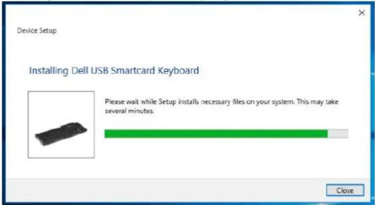 Device Setup Installing Dell USB Smartcard Keyboard Please wait while Setup installs necessary files on your system. This may take several minutes. Close