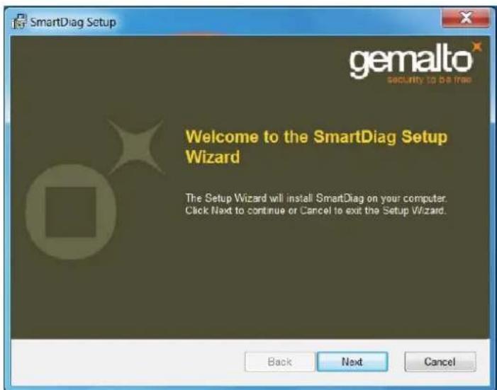 SmartDiag Setup gemalto security to be free Welcome to the SmartDiag Setup Wizard The Setup Wizard will install SmartDiag on your computer. Click Next to continue or Cancel to exit the Setup Wizard. Back Next Cancel