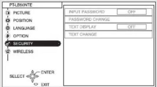 PT-LB50NTE PICTURE POSITION LANGUAGE OPTION SECURITY WIRELESS SELECT ENTER EXIT INPUT PASSWORD OFF PASSWORD CHANGE TEXT DISPLAY OFF TEXT CHANGE