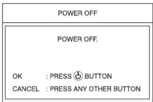 POWER OFF POWER OFF. OK : PRESS ⏻ BUTTON CANCEL : PRESS ANY OTHER BUTTON