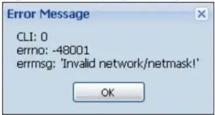Error Message CLI: 0 errno: -48001 errmsg: 'Invalid network/netmask!' OK