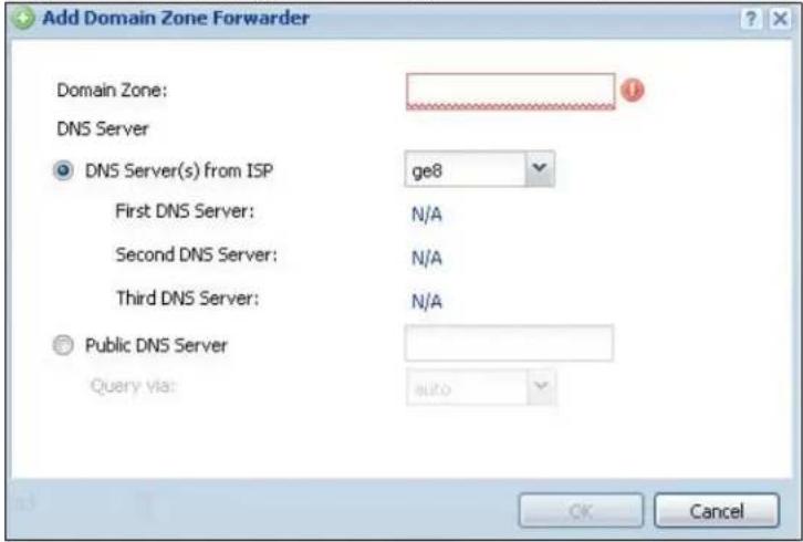 Add Domain Zone Forwarder Domain Zone: DNS Server DNS Server(s) from ISP ge8 First DNS Server: N/A Second DNS Server: N/A Third DNS Server: N/A Public DNS Server Query visit: AUTO OK Cancel