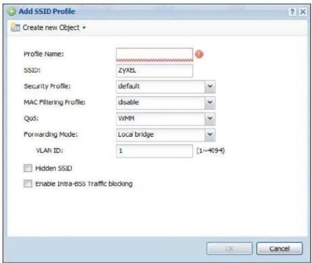 Add SSID Profile Create new Object Profile Name: SSID: ZyXEL Security Profile: default MAC Filtering Profile: disable QoS: WMN Forwarding Mode: Local bridge VLAN ID: 1 [1~4094] Hidden SSID Enable Intra-BSS Traffic blocking OK Cancel
