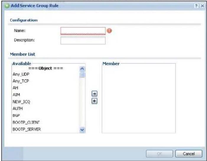 Add Service Group Rule Configuration Name: Description: Member List Available ===Object === Any_UDP Any_TCP AH AIM NEW_ICQ AUTH BGP BOOTP_CLIENT BOOTP_SERVER Member OK Cancel