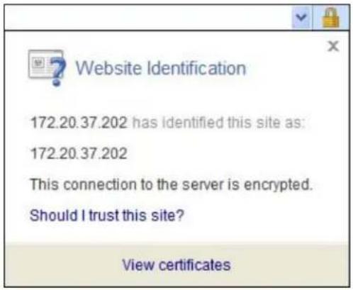 Website Identification 172.20.37.202 has identified this site as: 172.20.37.202 This connection to the server is encrypted. Should I trust this site? View certificates