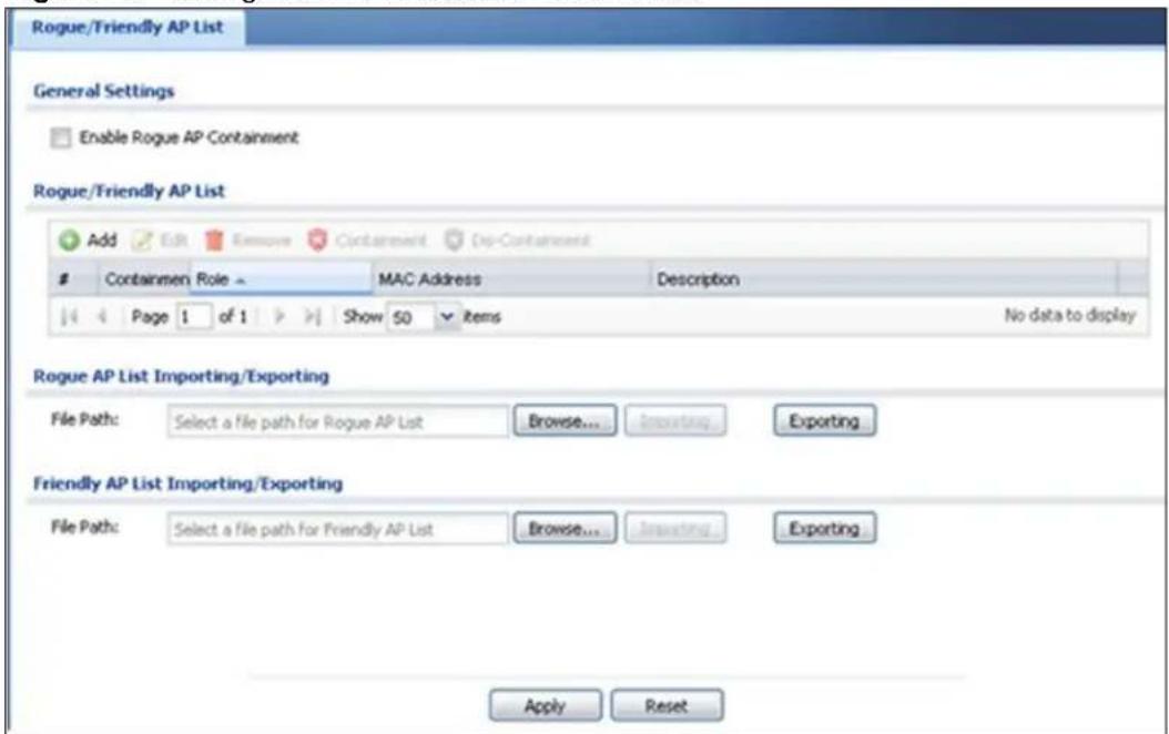 Rogue/Triendly AP List General Settings Enable Rogue AP Containment Rogue/Triendly AP List Add Edit Remove Containment Dep-Containment Containment Role MAC Address Description Page 1 of 1 Show 50 Items No data to display Rogue AP List Importing/Exporting File Path: Select a file path for Rogue AP List Browse... Importing Exporting Friendly AP List Importing/Exporting File Path: Select a file path for Friendly AP List Browse... Importing Exporting Apply Reset