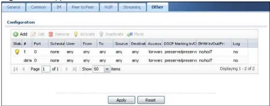 General Common IM Peer to Peer VoIP Streaming Other Configuration Add Edit Remove Activate Inactivate Move Status # Port Schedul User From To Source Destinet Access DSCP Marking In/O ENM In/Out/Pri Log 1 0 none any any any any any any forward preserve/preserve no/no/7 no delta 0 none any any any any any forward preserve/preserve no/no/7 no Page 1 of 1 Show 50 items Displaying 1 - 2 of 2 Apply Reset