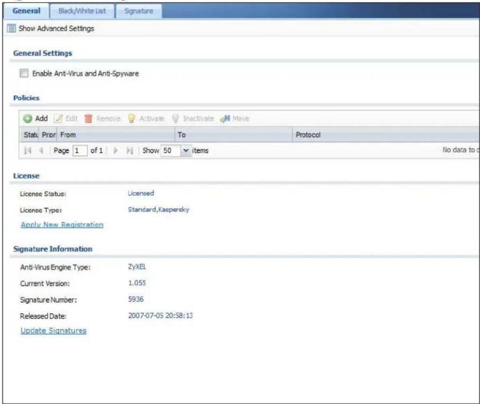 General Black/White List Signature Show Advanced Settings General Settings Enable Anti-Virus and Anti-Spyware Policies Add Edit Remove Activate Inactivate Move Statu Prior From To Protocol Page 1 of 1 Show 50 items No data to c License License Status: Licensed License Type: Standard,Kaspersky Apply New Registration Signature Information Anti-Virus Engine Type: ZyXEL Current Version: 1.055 Signature Number: 5936 Released Date: 2007-07-05 20:58:13 Update Signatures
