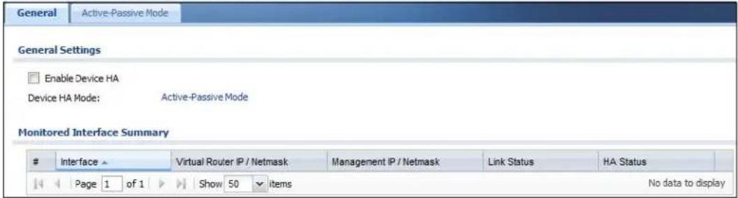 General Active-Passive Mode General Settings Enable Device HA Device HA Mode: Active-Passive Mode Monitored Interface Summary Interface ▲ Virtual Router IP / Netmask Management IP / Netmask Link Status HA Status Page 1 of 1 Show 50 items No data to display