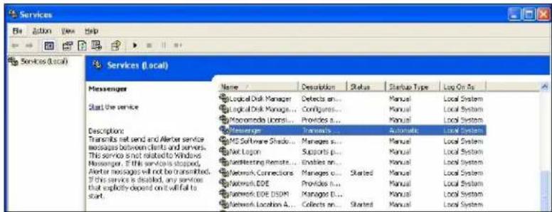 Services Be Action View Help Services (Local) Services (Local) Message: Start the service Description: Transmits net send and Alerter service messages between clients and servers. This service shot related to Windows Messenger. If this service is stopped, Alerter messages will not be transmitted. If this service is disabled, any server that explicitly depend on it will fail to start. Name Description Status Startup Type Log On As Logical Disk Manager Detects an... Manual Local System Logical Disk Manager... Configures... Manual Local System Macromedia UConn... Provides a... Manual Local System Messenger Transmits ... Automatic Local System ME Software Shock... Manages s... Manual Local System MKT Logon Supports p... Manual Local System WebTesting Remote... Enables n... Manual Local System Network Connections Manages o... Started Manual Local System Network DOT Provides h... Manual Local System Network DOE DSPD Manager D... Manual Local System Network Location A... Collects an... Started Manual Local System