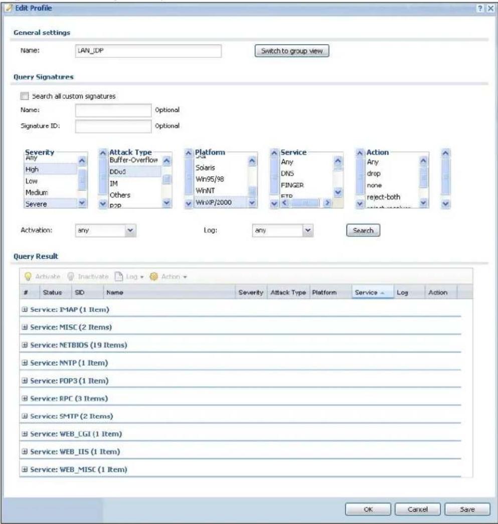 Edit Profile General settings Name: LAN_IDP Switch to group view Query Signatures Search all custom signatures Name: Optional Signature ID: Optional Severity Any High Low Medium Severe Attack Type Buffer-Overflow DDoS IM Others POP Platform Solaris Win95/98 WinNT WinXP/2000 Service Any DNS FINGER FTD Action Any drop none reject-both effectiveness Activation: any Log: any Search Query Result Activate Inactivate Log Action Status SID Name Severity Attack Type Platform Service Log Action Service: I^MAP (1 Item) Service: MISC (2 Items) Service: NETBIOS (19 Items) Service: NNTP (1 Item) Service: POP3 (1 Item) Service: RPC (3 Items) Service: SMTP (2 Items) Service: WEB_CGI (1 Item) Service: WEB_IIS (1 Item) Service: WEB_MISC (1 Item) OK Cancel Save