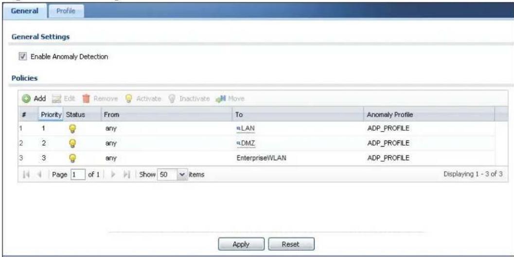 General Profile General Settings Enable Anomaly Detection Policies Add Edit Remove Activate Inactivate Move Priority Status From To Anomaly Profile 1 1 any LAN ADP_PROFILE 2 2 any DMZ ADP_PROFILE 3 3 any EnterpriseWLAN ADP_PROFILE Page 1 of 1 Show 50 items Displaying 1 - 3 of 3 Apply Reset