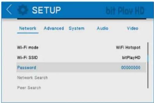 SETUP bit Play HD Network Advanced System Audio Video Wi-Fi mode WiFi Hotspot Wi-Fi SSID bitPlayHD Password 00000000 Network Search Peer Search