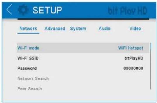 SETUP bit Play HD Network Advanced System Audio Video Wi-Fi mode WiFi Hotspot Wi-Fi SSID bitPlayHD Password 00000000 Network Search Peer Search