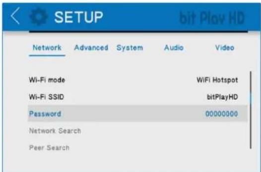 SETUP bit Play HD Network Advanced System Audio Video Wi-Fi mode WiFi Hotspot Wi-Fi SSID bitPlayHD Password 00000000 Network Search Peer Search