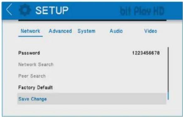 SETUP bit Play HD Network Advanced System Audio Video Password 1223456678 Network Search Peer Search Factory Default Save Change