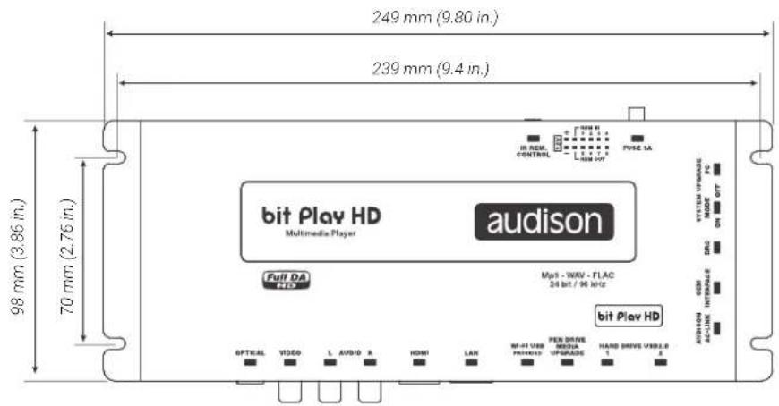 249 mm (9.80 in.) 239 mm (9.4 in.) 98 mm (3.86 in.) 70 mm (2.76 in.) audison bit Play HD Multimedia Player Full DA HD Mpa - WAV - FLAC 24 bit / 96 MHz bit Play HD OPTICAL VIDEO L AUDIO R HDMI LAN MI-IT USB PAN/ACCESS PEN DRIVE MEDIA UPGRADE HARD DRIVE VERSLA 1 A IN REM CONTROL FUSE SA SYSTEM UPGRADE PE ON ON OTT BMC AC-UNI INTENSORS AVIDION AC-UNI INTENSORS