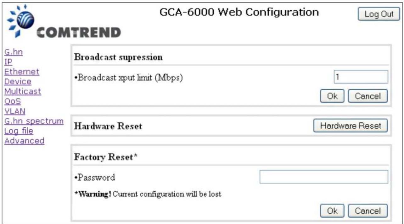 GCA-6000 Web Configuration Log Out COMTREND G.hn IP Ethernet Device Multicast QoS VLAN G.hn spectrum Log file Advanced Broadcast suppression • Broadcast xput limit (Mbps) 1 Ok Cancel Hardware Reset Hardware Reset Factory Reset* •Password *Warning! Current configuration will be lost Ok Cancel