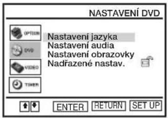 NASTAVENÍ DVD OPTION DVD VIDEO TIMER Nastavení jazyka Nastavení audia Nastavení obrazovky Nadřazené nastav. ENTER RETURN SET UP