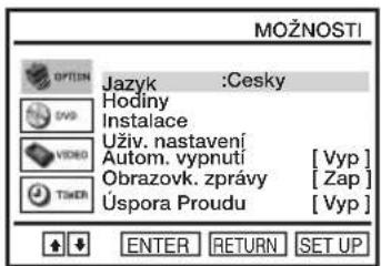 MOŽNOSTI OPTION Jazyk :Cesky Hodiny Instalace Uživ. nastavení Autom. vypnutí [Vyp] Obrazovk. zprávy [Zap] TISER Úspora Proudu [Vyp] ENTER RETURN SET UP