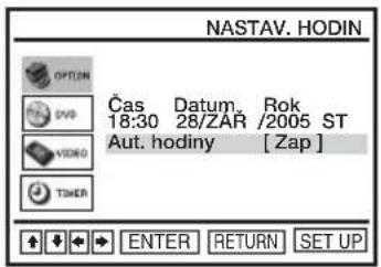 NASTAV. HODIN Čas Datum. Rok 18:30 28/ZAR /2005 ST Aut. hodiny [Zap] ENTER RETURN SET UP