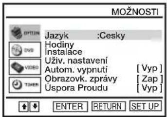 MOŽNOSTI OPTION Jazyk :Cesky Hodiny Instalace Uživ. nastavení Autom. vypnutí [Vyp] Obrazovk. zprávy [Zap] Úspora Proudu [Vyp] ENTER RETURN SET UP