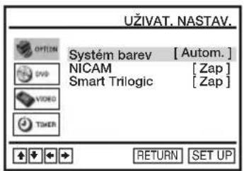 UŽIVAT. NASTAV. OPTION Systém barev [ Autom. ] NICAM [ Zap ] Smart Trilogic [ Zap ] VLOG TIMER RETURN SET UP