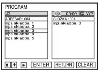 PROGRAM ADRESAR: 003 mp3 skladba 1 mp3 skladba 2 mp3 skladba 3 mp3 skladba 4 mp3 skladba 5 00:00 VYP SLOZKA: 001 mp3 skladba 3 ENTER RETURN CLEAR