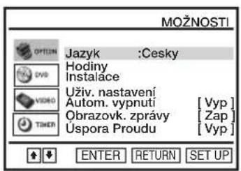 MOŽNOSTI OPTIN Jazyk :Cesky Hodiny Instalace Uživ. nastaveni Autom. vypnutí [Vyp] Obrazovk. zprávy [Zap] Úspora Proudu [Vyp] TIMER ENTER RETURN SET UP