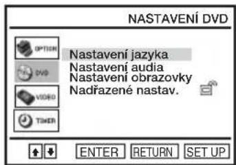 NASTAVENÍ DVD OPTION DVD Nastavení jazyka Nastavení audia Nastavení obrazovky Nadřazené nastav. VIDEO TIMER ENTER RETURN SET UP