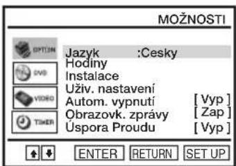 MOŽNOSTI OPTION Jazyk :Česky Hodiny Instalace Uživ. nastavení Autom. vypnutí [Vyp] Obrazovk. zprávy [Zap] Úspora Proudu [Vyp] TÍKER