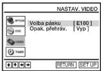 NASTAV. VIDEO OPTION Volba pásku [E180] Opak. přehráv. [Vyp] CYS VIDEO TIMER RETURN SET UP