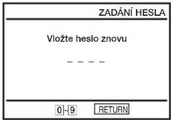 ZADÁNÍ HESLA Vložte heslo znovu 0-9 RETURN