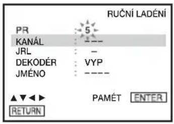 RUČNÍ LADÉNÍ PR 5 KANÁL JRL - DEKODÉR VYP JMÉNO - ▲▼◀▶ PAMÉT ENTER RETURN