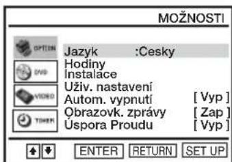 MOŽNOSTI OPTION Jazyk :Česky Hodiny Instaláce Uživ. nastavení Autom. vypnutí [ Vyp ] Obrazovk. zprávy [ Zap ] Uspora Proudu [ Vyp ] ENTER RETURN SET UP