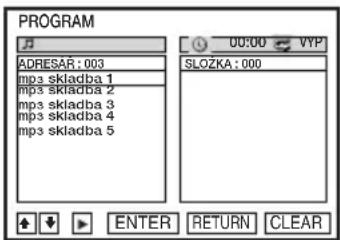 PROGRAM ADRESAR: 003 mp3 skladba 1 mp3 skladba 2 mp3 skladba 3 mp3 skladba 4 mp3 skladba 5 00:00 VYP SLOŽKA: 000 ENTER RETURN CLEAR