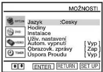 MOZNOSTI Jazyk :Cesky Hodiny Instalace Uživ. nastavení Autom. vypnuti [Vyp] Obrazovk. zprávy [Zap] Úspora Proudu [Vyp] ENTER RETURN SET UP