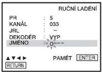 RUČNÍ LADÉNÍ PR : 5 KANÁL : 033 JRL : - DEKODÉR : VYP JMÉNO : 0-- ▲▼◀▶ PAMÉT ENTER RETURN