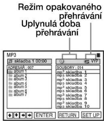 Režim opakovaného přehrávání Uplynulá doba přehrávání MP3 skladba 1 00:00 ADRESAR : 007 album 1 album 2 album 3 album 4 album 5 album 6 album 7 SOUBORY : 014 mp³ skladba 1 mp³ skladba 2 mp³ skladba 3 mp³ skladba 4 mp³ skladba 5 mp³ skladba 6 mp³ skladba 7 mp³ skladba 8 mp³ skladba 9 mp³ skladba 10 ENTER RETURN SET UP