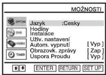 MOŽNOSTI Jazyk :Cesky Hodiny Instalace Uživ. nastavení Autom. vypnutí [Vyp] Obrazovk. zprávy [Zap] Uspora Proudu [Vyp] ENTER RETURN SET UP