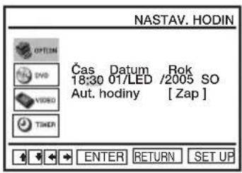 NASTAV. HODIN Čas Datum Rok 18:30 01/LED /2005 SO Aut. hodiny [Zap] ENTER RETURN SET UP