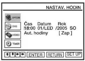 NASTAV. HODIN Čas Datum Rok 18:00 01/LED /2005 SO Aut. hodiny [Zap] ENTER RETURN SET UP